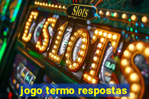 jogo termo respostas